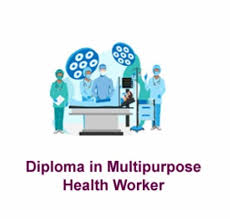 Certificate or Diploma in Multipurpose Health Worker (CMHW)